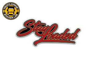 STAY LOADED - FULL PRINT STICKER